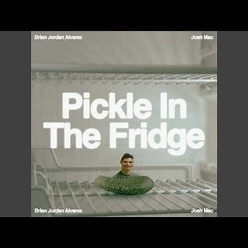 Pickle in the Fridge (feat. TJ Mack)