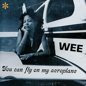 Wee - You Can Fly On My Aeroplane