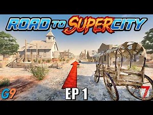 7 Days to Die - Road to SuperCity EP1 (Starting in a Ghost Town)