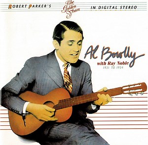 Al Bowlly, Ray Noble - Al Bowlly With Ray Noble 1931 To 1934