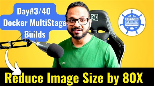 Day 3/40 - Multi-Stage Docker Build - Docker Tutorial for Beginners - CKA Full Course