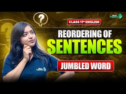 Reordering of Sentences Class 11 English Grammar | Jumbled Words Into Meaningful Sentences