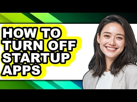 How to Turn Off Startup Apps - Full Guide