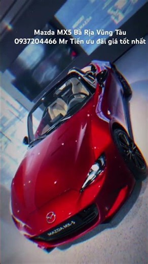 Mazda MX5 Bà Rịa Vũng Tàu 0937204466 Mr Tiến ưu đãi giá tốt nhất