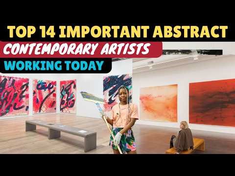 TOP 14 IMPORTANTANT CONTEMPORARY ABSTRACT ARTISTS LIVING AND WORKING IN 2026