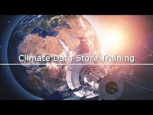 Copernicus Climate Change Service User Learning Services - Climate Data Store Training