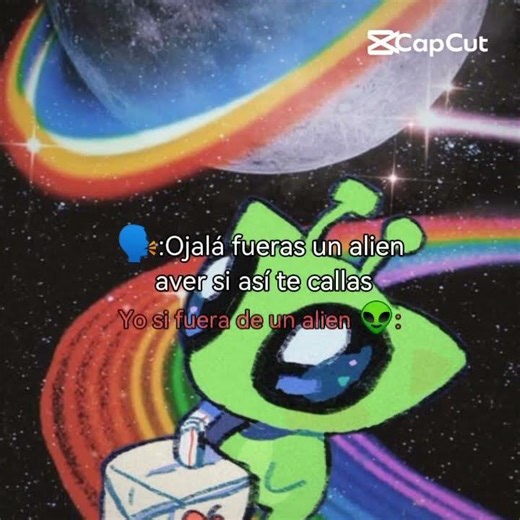 | •🗣: "Ojalá que fueras un alien aver si así te callas" Yo si fuera un alien 👽:•|