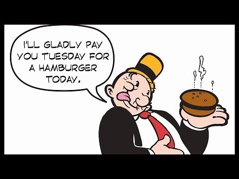 I'll Gladly Pay You Tuesday For A Hamburger Today