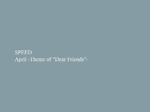 SPEED / April~Theme of Dear.Friends~ -Music Video