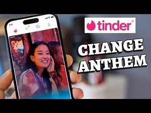 How to Change Anthem on Tinder 2025?