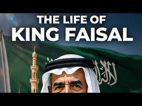 Life of Royal king Faisal bin abdulaziz al saud