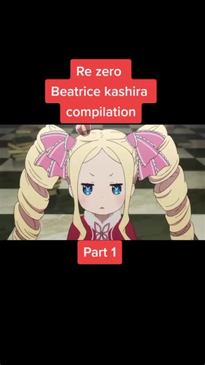 Re Zero Beatrice and Kashira Compilation