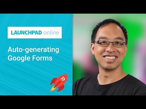 Launchpad Online: Auto-generating Google Forms