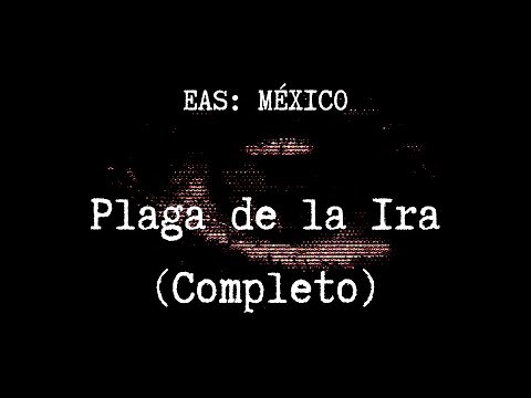 EAS Scenario (México): Plaga de la Ira (Completo)