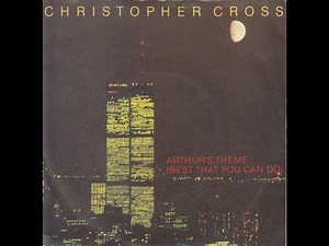 Christopher Cross - Arthur's Theme (Best That You Can Do) (1981) HQ