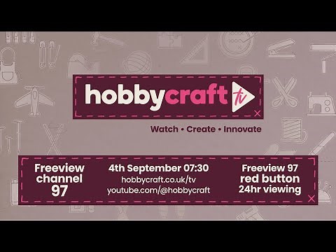 Hobbycraft TV Launches 4th Sept | Freeview 97, Online & YouTube!