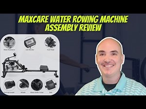 Maxcare Water Rowing Machine Assembly FULL INSTRUCTION MANUAL - Maxcare Rowing Machine Assembly