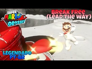 Super Mario Odyssey-break free (lead the way)-Legendado em português Br