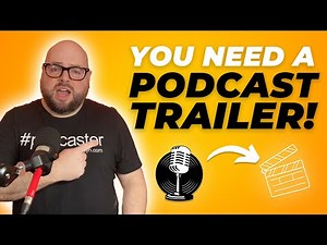 Why You Need a Podcast Trailer and How to Create One