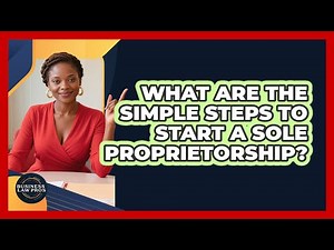 What Are The Simple Steps To Start A Sole Proprietorship? - Business Law Pros