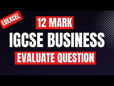 How To Answer iGCSE Business 'Evaluate' 12 Markers WITH AN EXAMPLE