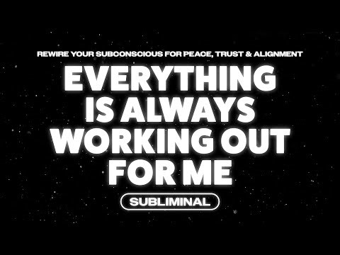 Everything Is Always Working Out for Me 🌈 Calm Trust & Alignment Subliminal