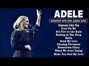 Adele Greatest Hits Full Album | Top ADELE Songs Playlist 2025