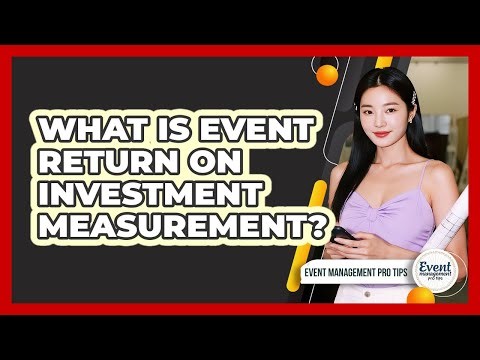 What Is Event Return On Investment Measurement?
