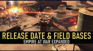 Ground Overhauls - Field Bases! news - Empire at War Expanded: Fall of the Republic mod for Star Wars: Empire at War: Forces of Corruption
