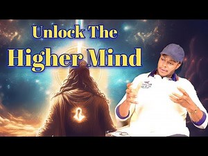 The Secret To “Unlocking The Higher Mind”