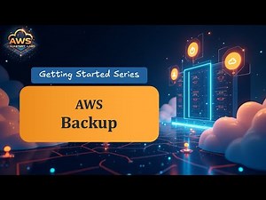 AWS Backup - Getting Started Series