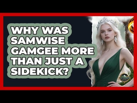 Why Was Samwise Gamgee More Than Just A Sidekick? - Echoes Of The Ring