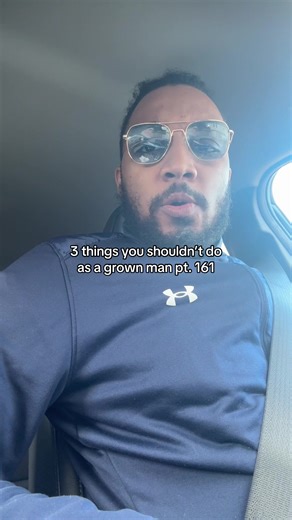3 things you shouldn’t do as a grown man pt. 161 | 3 things not to do as a grown man