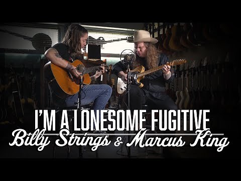 I'm a Lonesome Fugitive - Marcus King & Billy Strings