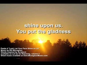 Lord Let Your Face Shine on Us Psalm 4 by Bill Monaghan LYRIC VIDEO