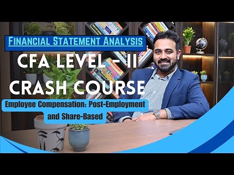 CFA Level - II Crash Course - FSA (Employee Compensation Post-Employment and Share-Based )