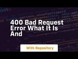 400 bad request error what it is and