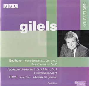 Emil Gilels - Beethoven / Scriabin / Ravel, Poulenc - Piano Sonata No.7, Op.10 No.3; 'Eroica' Variations, Op.35 / Etudes No.2, Op.8 & No.1, Op.2; Five Preludes, Op.74 / Jeux D'eau; Alborada Del Gracioso