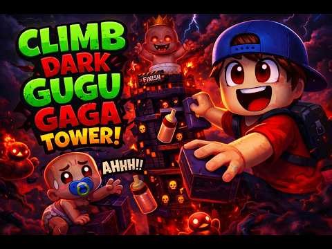 Climb Gugu Gaga Tower