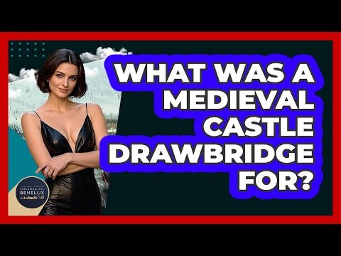 What Was A Medieval Castle Drawbridge For? - Exploring The Benelux