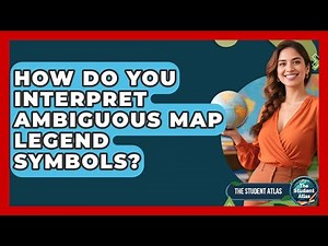 How Do You Interpret Ambiguous Map Legend Symbols? - The Student Atlas