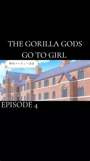 the gorilla gods go to girl season 1 episode 4 part 1 #creatersearchingsight #tryanime0 #fyppppppppppppppppppppppp #foryoupage #trending follow me more