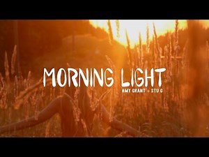 "Morning Light" Lyric Video - Stu Garrard and Amy Grant