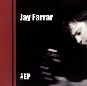 Jay Farrar - Live EP