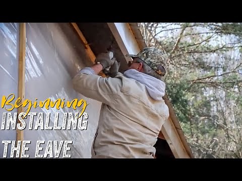 TIMBER FRAME CABIN | INSTALLING THE EAVES & EXTERIOR PREPARATION