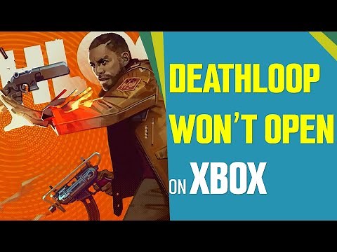How To Fix Deathloop That Won’t Open or Stuck On Loading Screen on Xbox