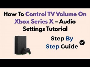 How To Control TV Volume On Xbox Series X – Audio Settings Tutorial