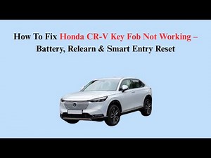 How To Fix Honda CR-V Key Fob Not Working – Battery, Relearn & Smart Entry Reset