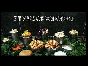 7 TYPES OF POPCORN