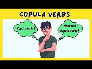 WHAT ARE COPULA VERBS?